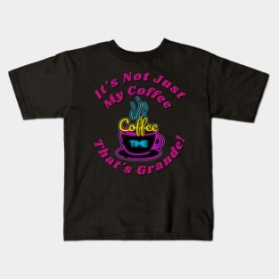 It's not just my coffee that's grande Kids T-Shirt